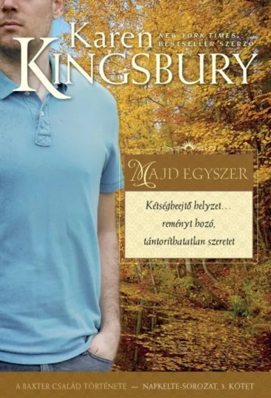 Utolsó esély Napkelte-sorozat 3. - Majd egyszer - A Baxter család története - Karen Kingsbury