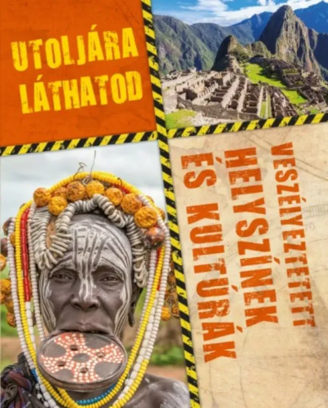 Utoljára láthatod - Veszélyeztetett helyszínek és kultúrák Alacsony ár