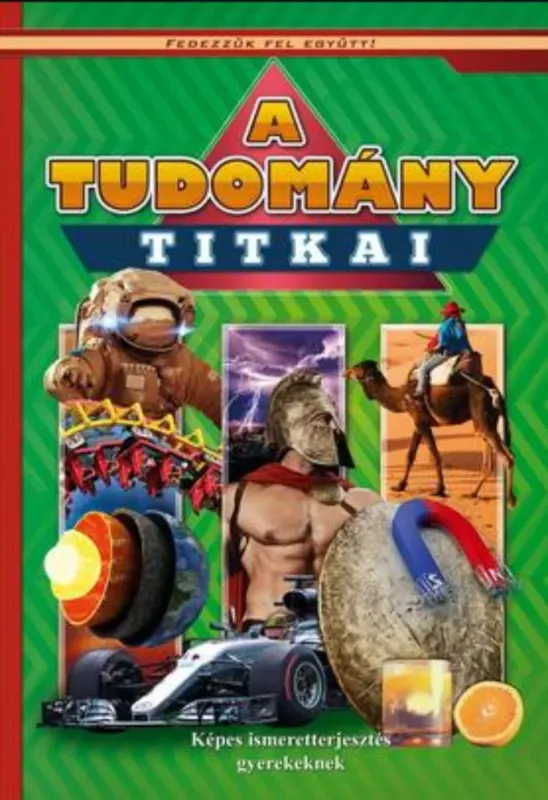 A tudomány titkai - Képes ismeretterjesztés gyerekeknek Azonnali szállítás