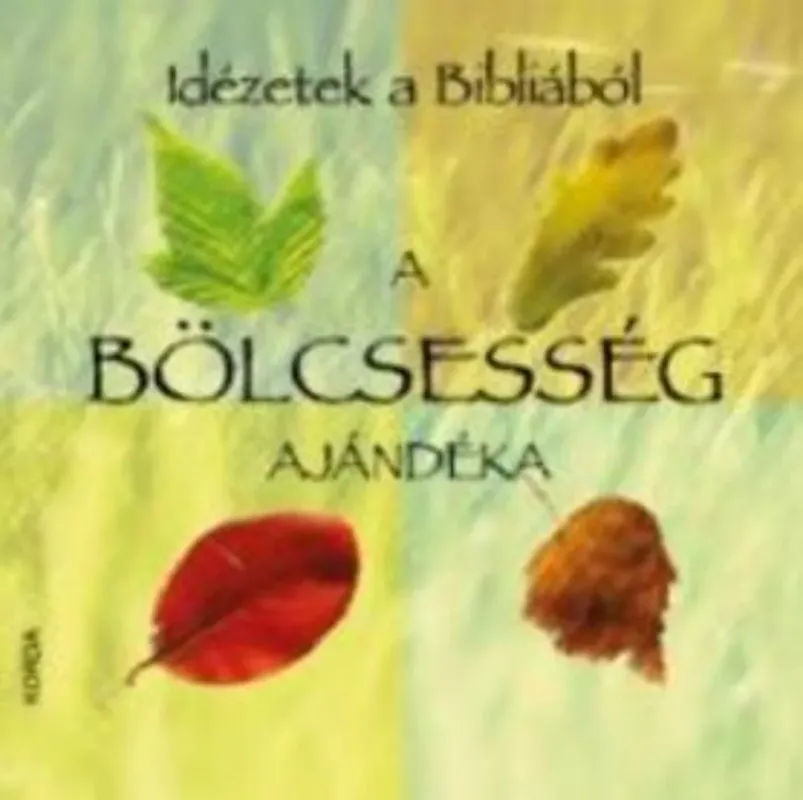 A bölcsesség ajándéka - Idézetek a Bibliából Alacsony ár