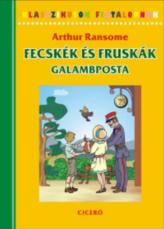 Biztonságos vásárlás Fecskék és Fruskák - Galambposta - Klasszikusok fiataloknak - Arthur Ransome