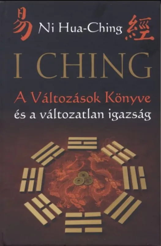 Népszerű I Ching - A Változások Könyve és a változatlan igazság - 2. kiadás - Ni Hua-Ching