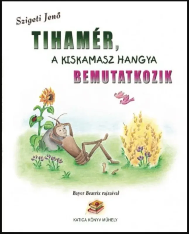 Tihamér, a kiskamasz hangya bemutatkozik - Szigeti Jenő Kedvezményes ár