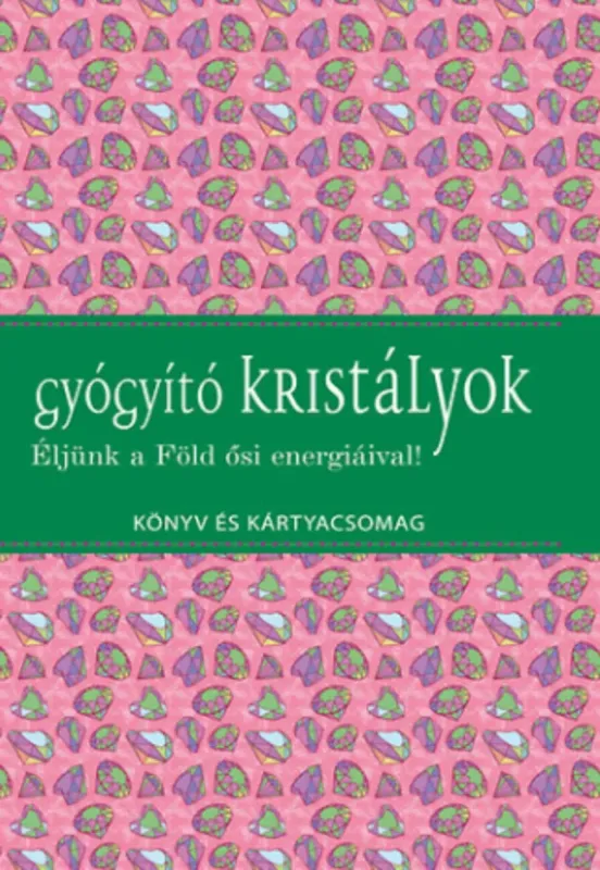 Ne maradj le Gyógyító kristályok - Éljünk a Föld ősi energiáival! - Tilly Lister