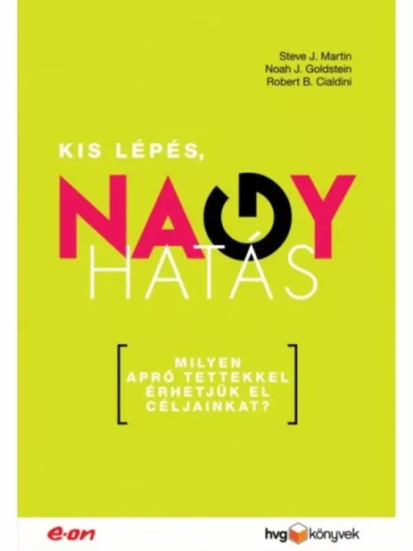 Kis lépés, nagy hatás - Milyen apró tettekkel érhetjük el céljainkat? Akciós ár