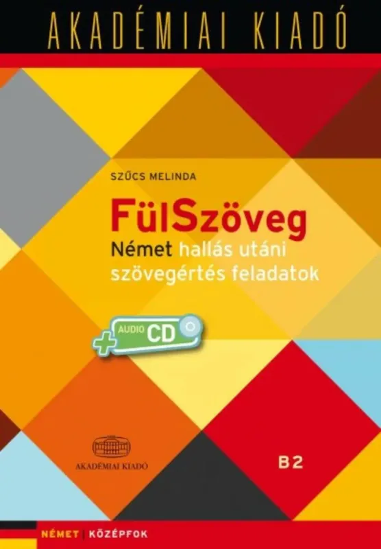 Fülszöveg - Német hallás utáni szövegértés feladatok + virtuális melléklet - Német középfok B2 Expressz kézbesítés