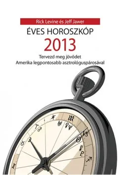 Éves horoszkóp 2013 - Tervezd meg jövődet Amerika legpontosabb asztrológuspárosával Ajánlat