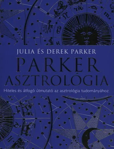 Parker asztrológia - Hiteles és átfogó útmutató az asztrológia tudományához Kiárusítás