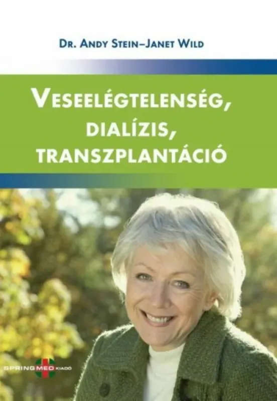 Azonnali szállítás Veseelégtelenség, dialízis, transzplantáció - Dr. Andy Stein - Janet Wild