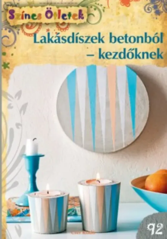Lakásdíszek betonból - kezdőknek - Marion Dawidowski Utolsó esély
