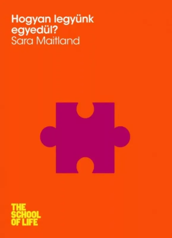 Népszerű Hogyan legyünk egyedül? - Sara Maitland