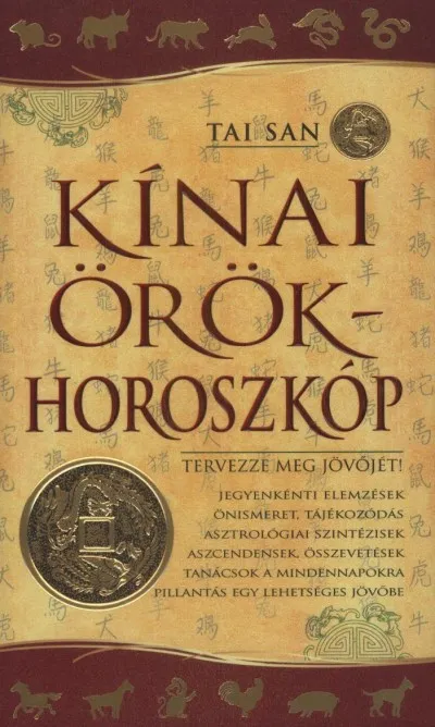 Nézd meg most Kínai örökhoroszkóp - Jegyenkénti elemzések, önismeret, tájékozódás, asztrológiai szintézisek, összevetések, tanácsok a mindennapokra