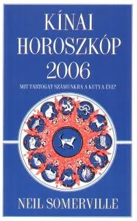 Utolsó esély Kínai horoszkóp 2006 - Mit tartogat számunkra a kutya éve?