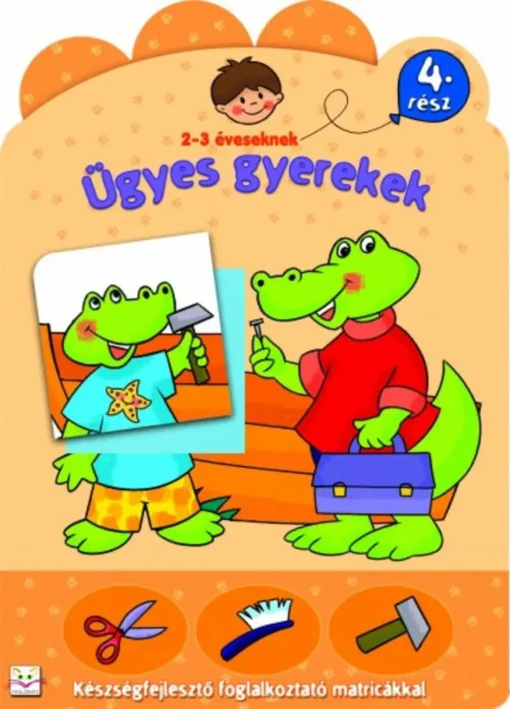 Biztonságos vásárlás Ügyes gyerekek 4. - Készségfejlesztő foglalkoztató matricákkal 2-3 éveseknek