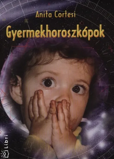 Népszerű Gyermekhoroszkópok - Az asztrológia kulcs gyermekeink szívéhez