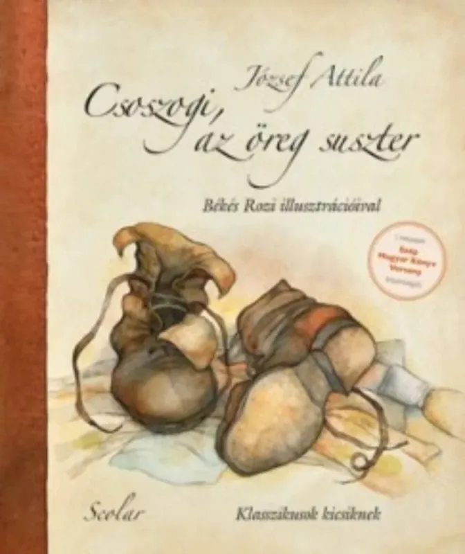 Csoszogi az öreg suszter - Klasszikusok kicsiknek (József Attila) Olcsó
