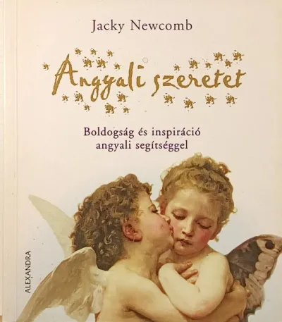 Angyali szeretet - Boldogság és inspiráció angyali segítséggel Biztonságos fizetés