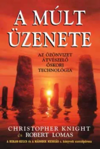 Árengedmény A múlt üzenete - AZ ÖZÖNVIZET ÁTVÉSZELŐ ŐSKORI TECHNOLÓGIA (Henoch ősi története; Az őskor tudománya; A Vénusz fénye; Az ősi tudás terjedése; A druidák tudása; A rovátkolt edények népe fejlett civilizációjának kialakulása.