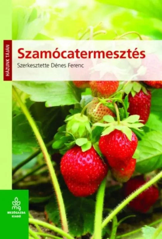 Azonnal elérhető Szamócatermesztés - Házunk táján - Dénes Ferenc