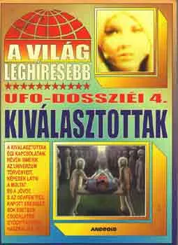 Vedd meg most A világ leghíresebb UFO-dossziéi 4.: Kiválasztottak