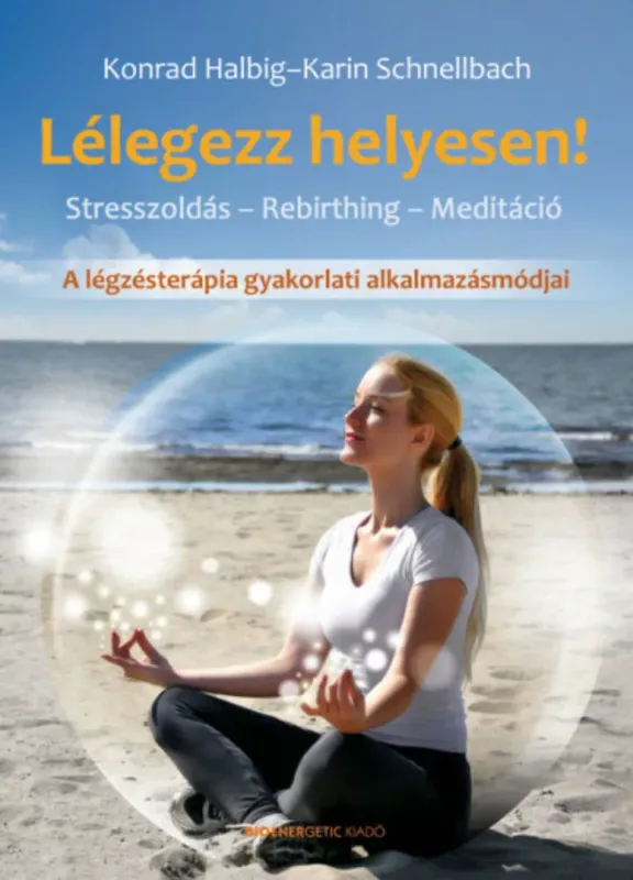 Outlet Lélegezz helyesen! - A légzésterápia gyakorlati alkalmazásmódjai (Karin Schnellbach)