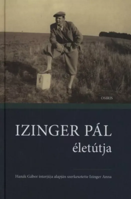 Újdonság Izinger Pál életútja - Hanák Gábor