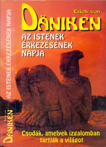 Bestseller Az istenek érkezésének napja - I. e. 3114. augusztus 11. (Csodák, amelyek izgalomban tartják a világot)