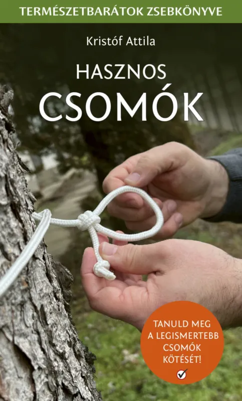 Hasznos Csomók - Természetbarátok zsebkönyve Gyors kiszállítás