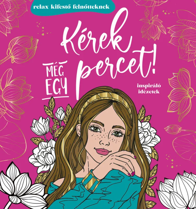 Alacsony ár Kérek még egy percet! - relax kifestő felnőtteknek