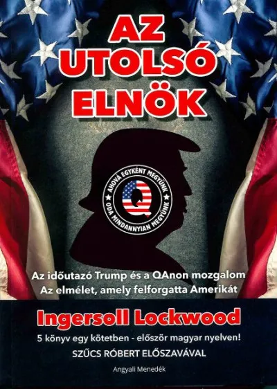 Az utolsó elnök - Az időutazó Trump és a QAnon mozgalom - Az elmélet, amely felforgatta Amerikát Vedd meg most