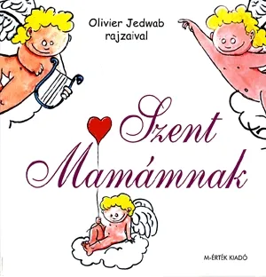 Nézd meg most Szent Mamámnak
