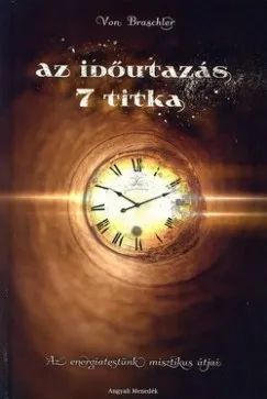 Biztonságos fizetés Az időutazás 7 titka - Az energiatestünk misztikus útjai