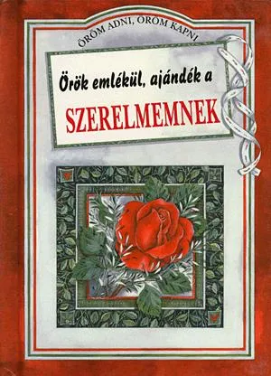 Vedd meg most Örök emlékül, ajándék a szerelmemnek