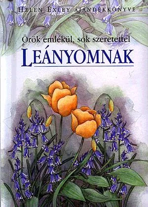 Vedd meg online Örök emlékül, sok szeretettel leányomnak