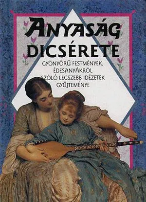 Anyaság dicsérete Exkluzív ajánlat