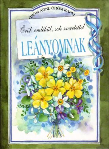 Népszerű Örök emlékül, sok szeretettel leányomnak