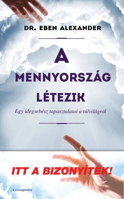 Biztonságos vásárlás A mennyország létezik - Egy idegsebész tapasztalatai a túlvilágról