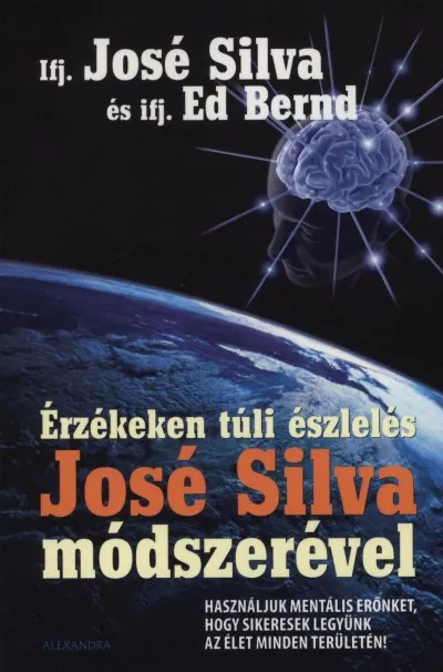 Vedd meg online Érzékeken túli észlelés José Silva módszerével - Használjuk mentális erőnket, hogy sikeresek legyünk az élet minden területén!