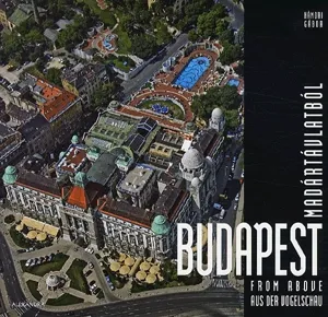 Legjobb ár Budapest madártávlatból / Budapest from above / Budapest aus der Vogelschau