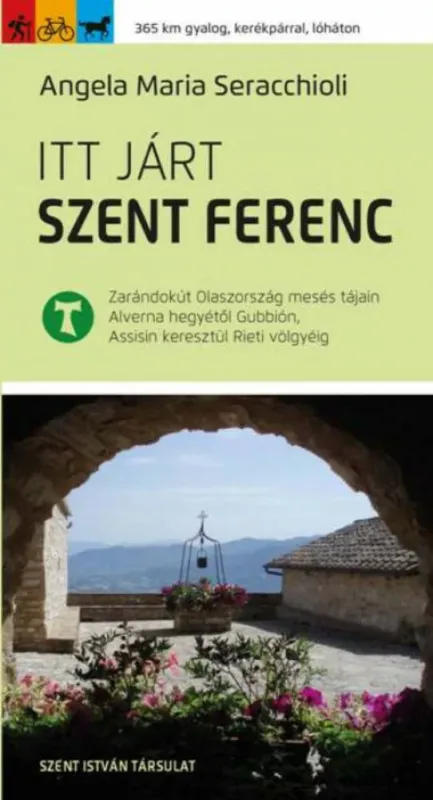 Itt járt Szent Ferenc - Zarándokút Olaszország mesés tájain Alverna hegyétől Gubbión, Assisin keresztül Rieti völgyéig Kedvezmény