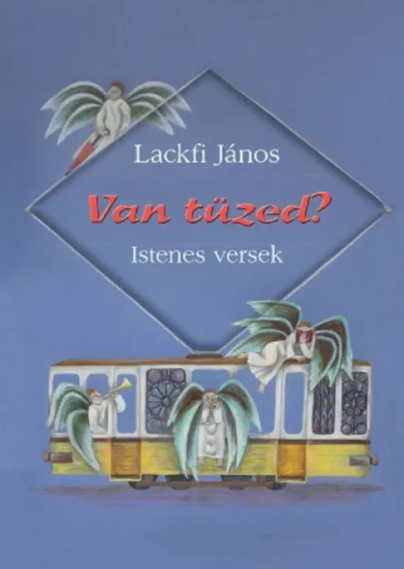 Legkelendőbb Van tüzed? - Istenes versek (Lackfi János)