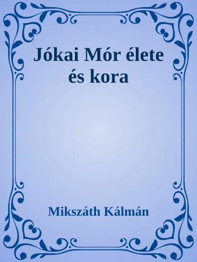 Akciós ár Jókai Mór élete és kora