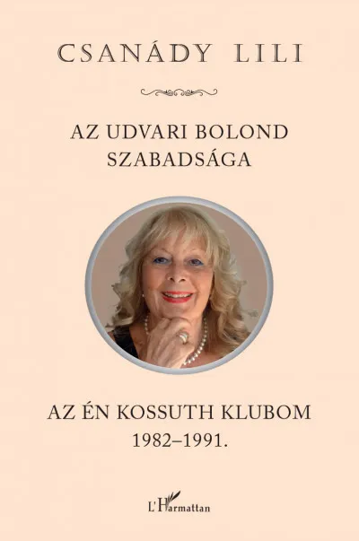 Bestseller Az udvari bolond szabadsága - Az én Kossuth Klubom 1982-1991