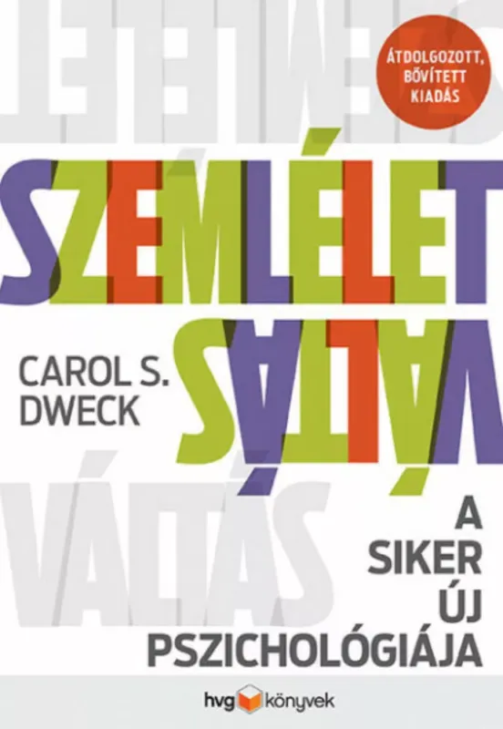 Szemléletváltás - A siker új pszichológiája (átdolgozott, bővített kiadás) Legnépszerűbb