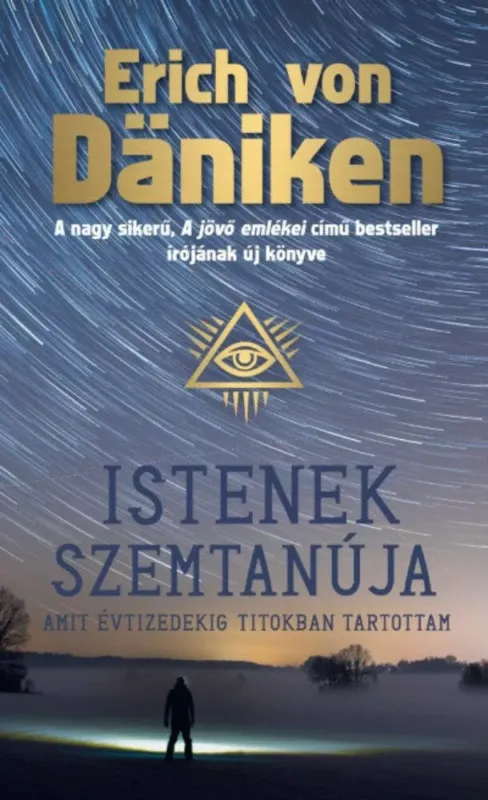 Nézd meg most Istenek szemtanúja - Amit évtizedekig titokban tartottam