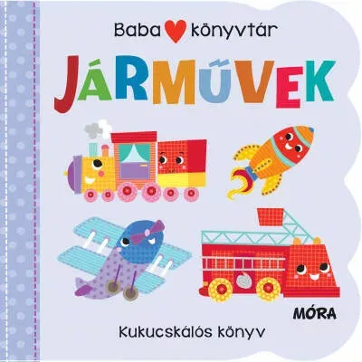 Babakönyvtár - Járművek - Kukucskálós könyv Kihagyhatatlan ajánlat