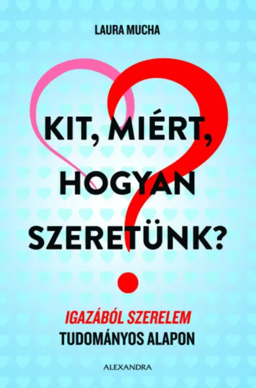 Kit, miért, hogyan szeretünk? - Laura Mucha Kedvezményes ár