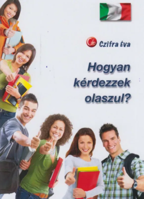 Hogyan kérdezzek olaszul? (Czifra Éva) Csak ma
