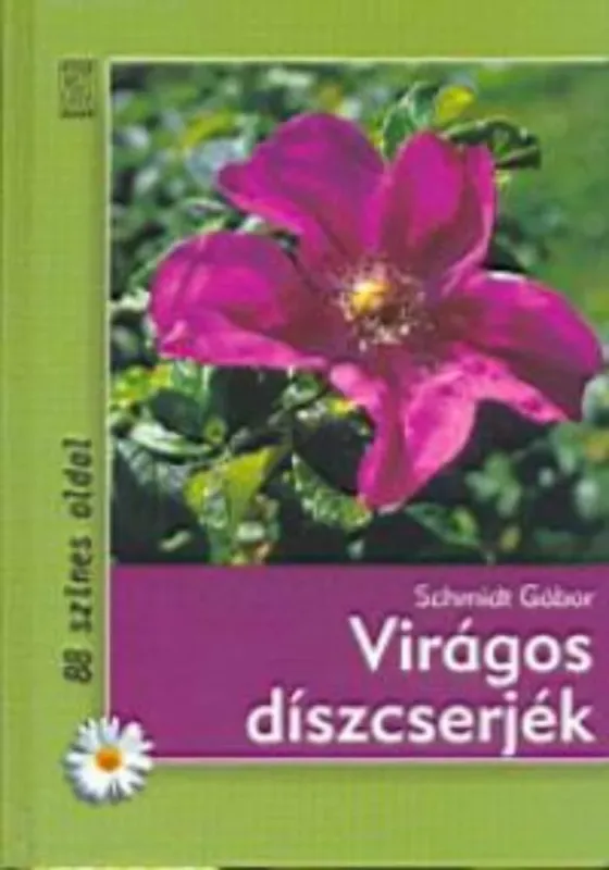 Biztonságos vásárlás Virágos díszcserjék - 88 színes oldal - Schmidt Gábor