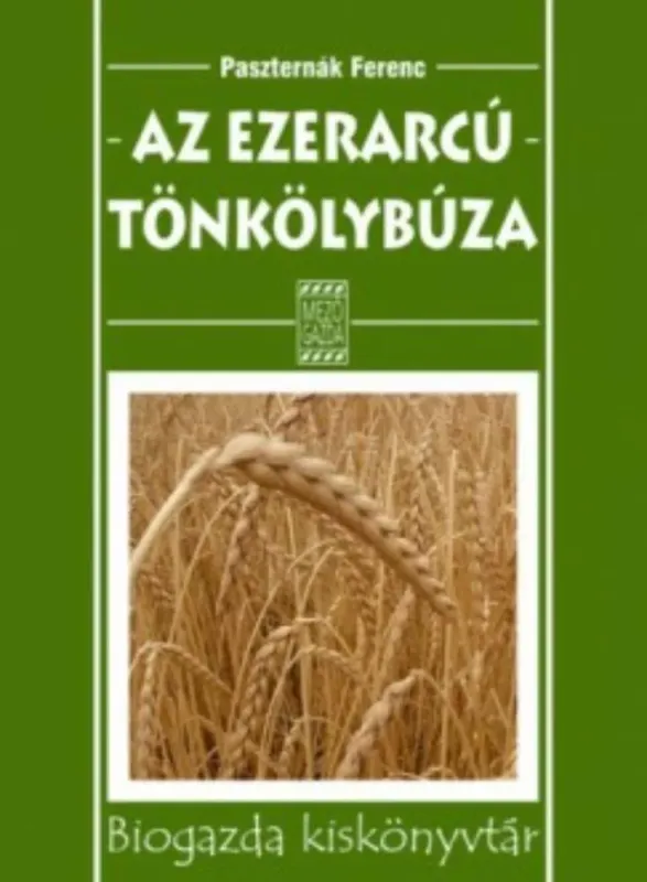 Népszerű Az ezerarcú tönkölybúza - Biogazda kiskönyvtár